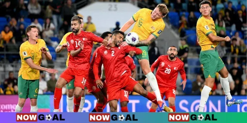 Chuyên gia Nowgoal nhận định Bahrain vs Australia